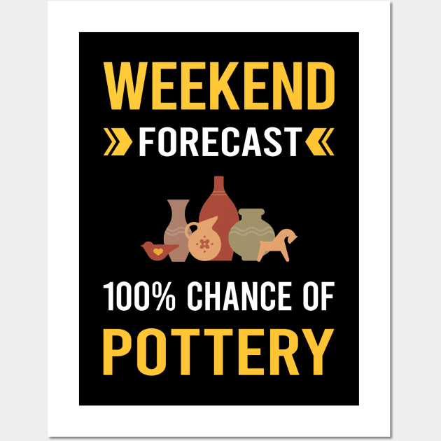 Weekend Forecast Pottery Potter Wall Art by Good Day